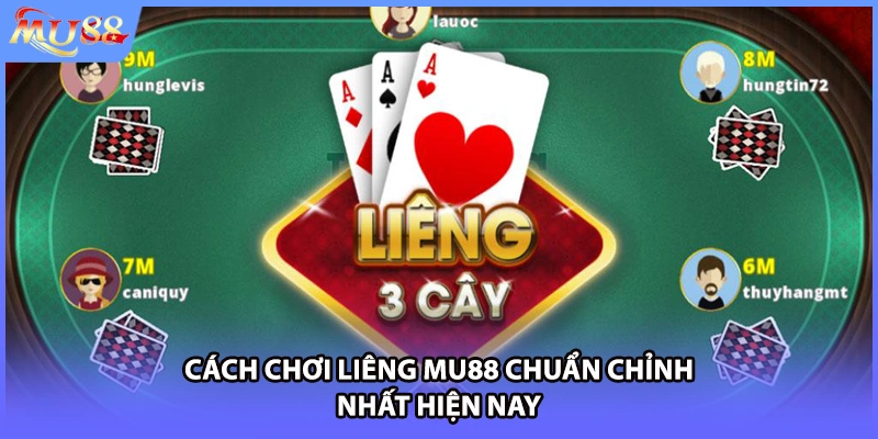 Cách chơi Liêng MU88 chuẩn chỉnh nhất hiện nay